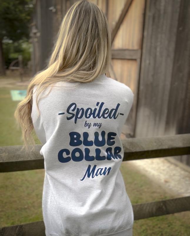 Spoiled By My Blue Collar Man Sweatshirt - Classic Unisex Crewneck Baggy Fit Comfort Soft Menswear Day