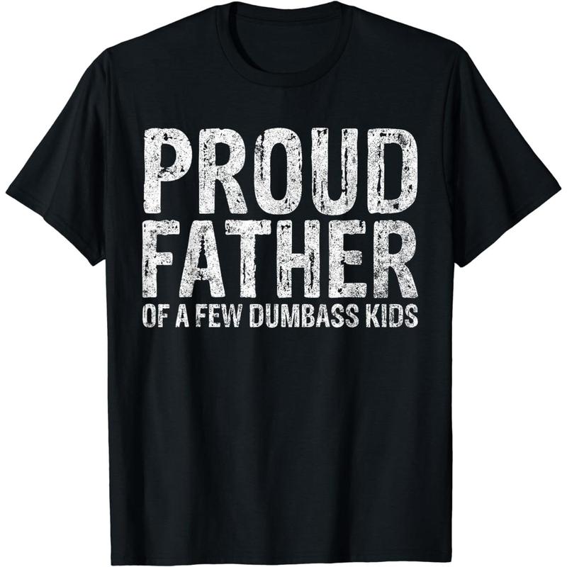 Cotton Short Sleeve Proud Father Of A Few Dumbass Kids Shirt Funny Fathers Day T-Shirt for Men Women