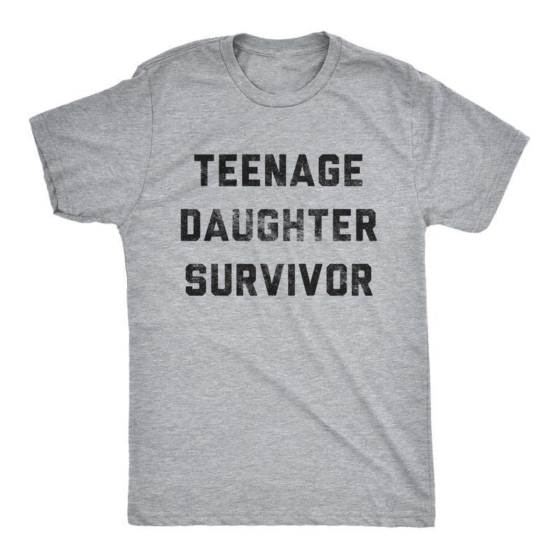 Mens Teenage Daughter Survivor T shirt, Funny Fathers Day Tee For Dad, Fathers Day Cotton Shirt, Full Colors, Full Sizes, Gift For Dad Menswear Top