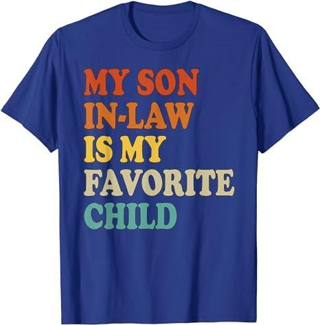 My Son In Law Is My Favorite Child Funny Family Humor Retro T-Shirt, Gift For Women And Men, Full Colors, Full Sizes