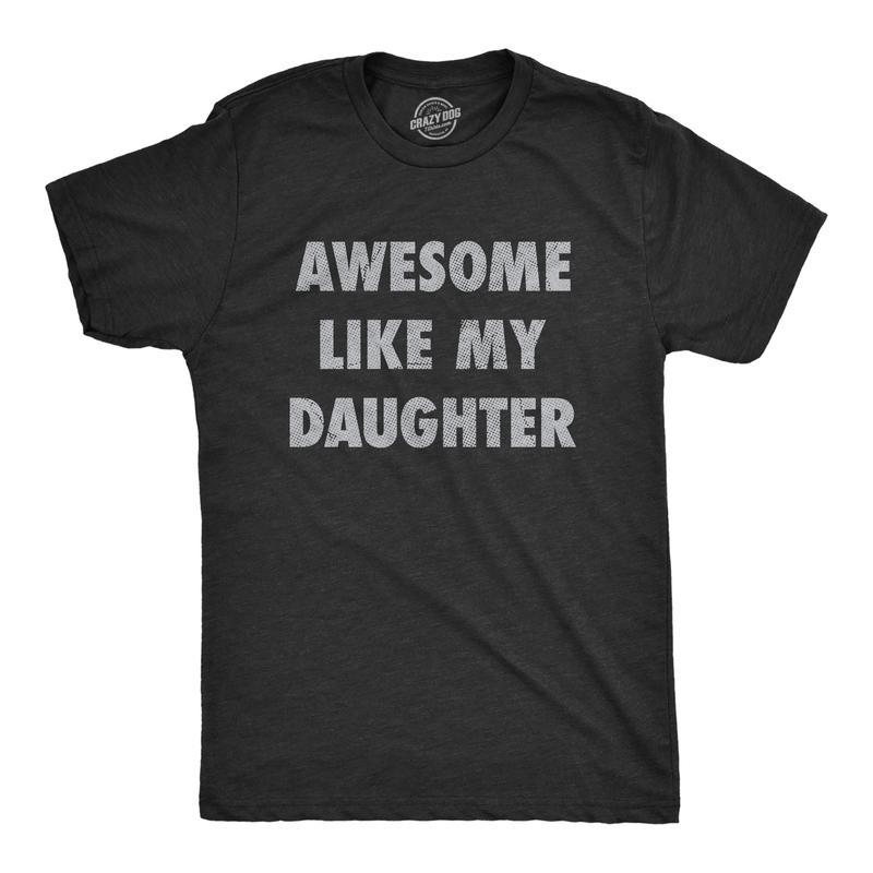 Mens Awesome Like My Daughter Tshirt Funny Fathers Day Awesome Dad Graphic Tee Mens Funny T Shirts Cool Slimming Tees with Plus Sizes Dad Joke T Shirt for Men Novelty Tees for Men Black t shirt graphic tee