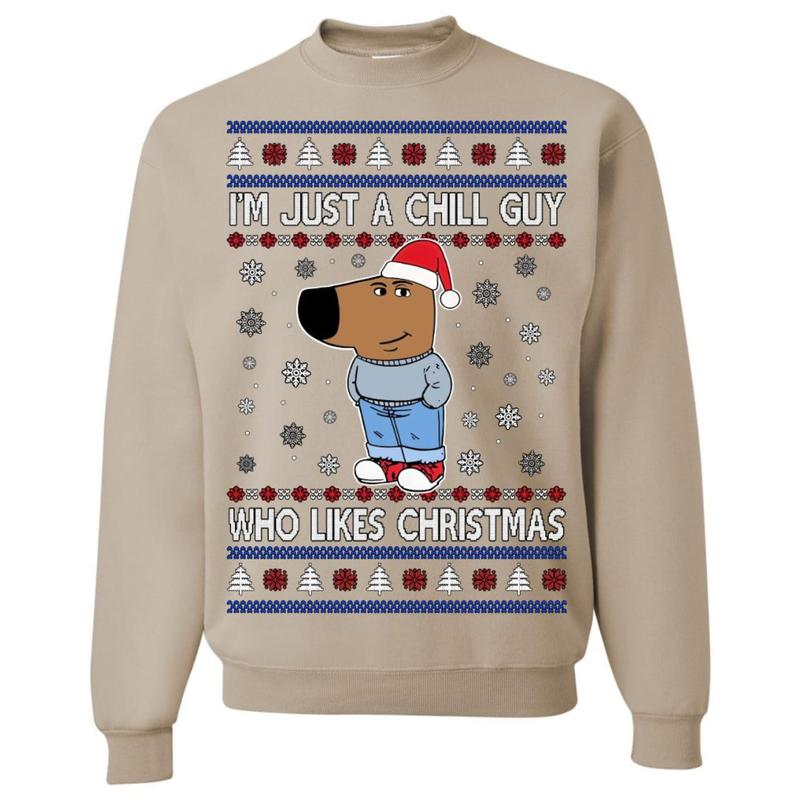 I'm Just a Chill Guy Who Likes Christmas, Ugly Christmas Sweater, Funny Christmas Sweater, Holiday Crewneck Sweater