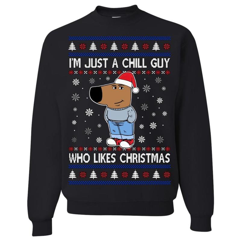 I'm Just a Chill Guy Who Likes Christmas, Ugly Christmas Sweater, Funny Christmas Sweater, Holiday Crewneck Sweater