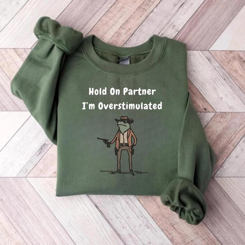 Hold On Partner Im Overstimulated Sweatshirt, Cowboy Frog Sweatshirt, Gen Z Funny Meme Sweatshirt for Men and Women