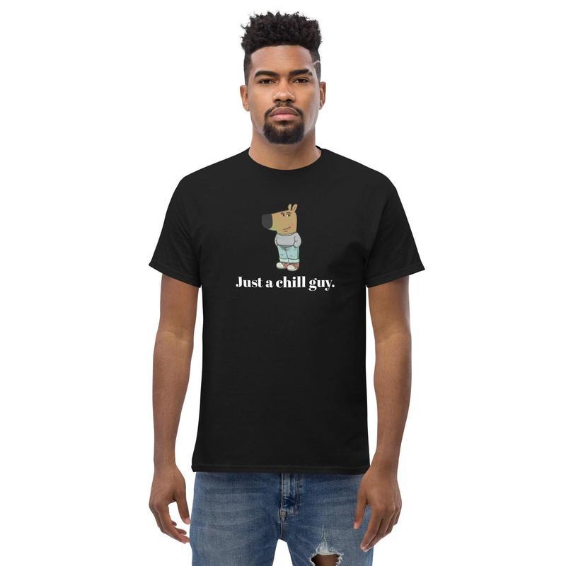 Just a Chill Guy Unisex Tee, Chill Guy Shirt, Funny Tshirt, Chill Guy Meme, Classic Tee Womenswear and Menswear Comfort