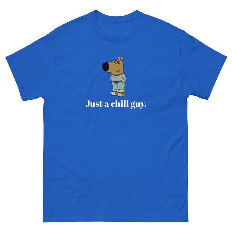 Just a Chill Guy Unisex Tee, Chill Guy Shirt, Funny Tshirt, Chill Guy Meme, Classic Tee Womenswear and Menswear Comfort