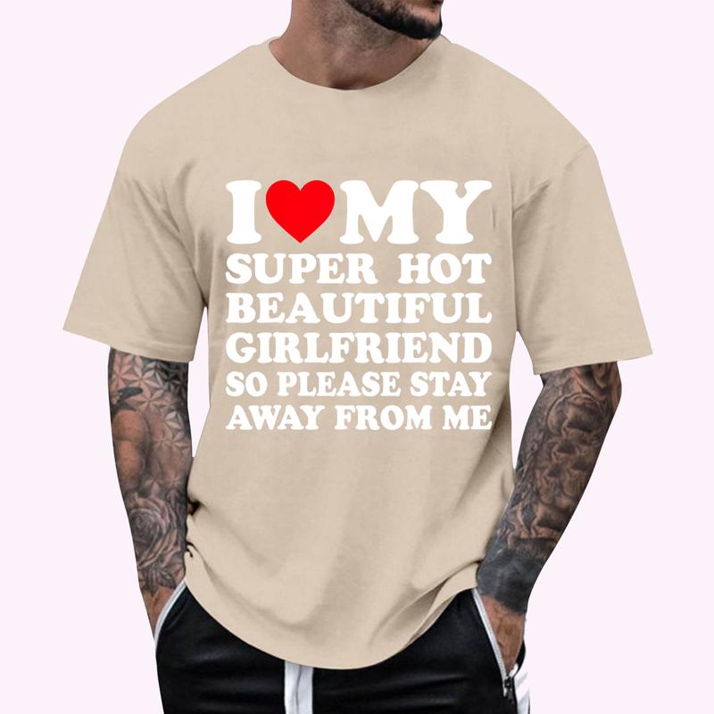 I Love My Super Hot Girlfriend So Please Stay Away From Me T-Shirt | Menswear Cotton, Short Sleeve, Size S-5XL