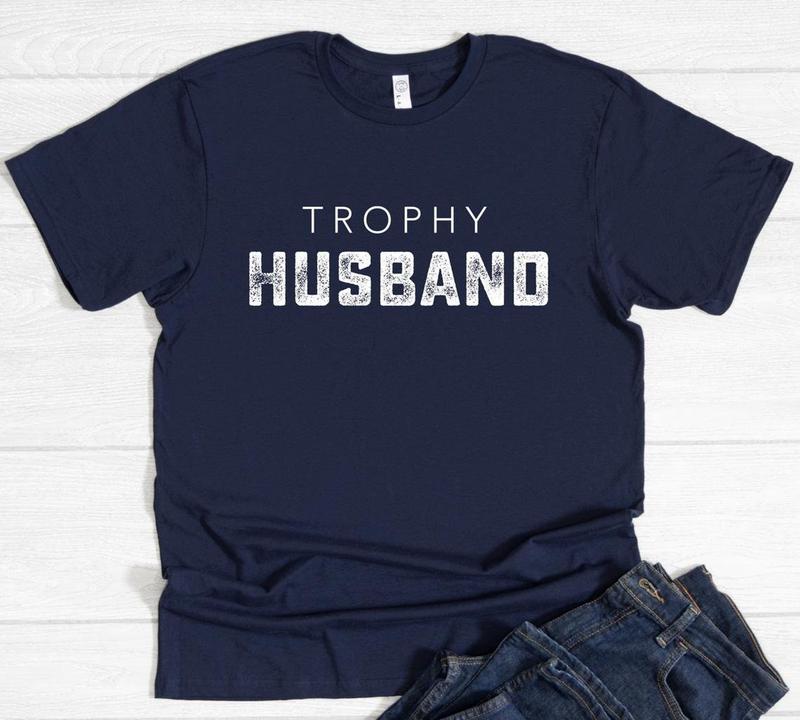 Trophy Husband Shirt, Father's Day Gift, Birthday or Anniversary Gift for Husband, Funny Men's Gift Ideas, Perfect Pajama Shirt