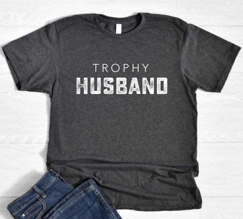 Trophy Husband Shirt, Father's Day Gift, Birthday or Anniversary Gift for Husband, Funny Men's Gift Ideas, Perfect Pajama Shirt