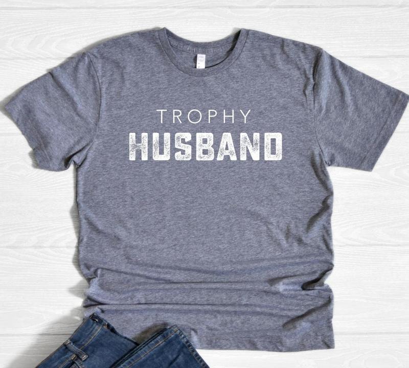 Trophy Husband Shirt, Father's Day Gift, Birthday or Anniversary Gift for Husband, Funny Men's Gift Ideas, Perfect Pajama Shirt