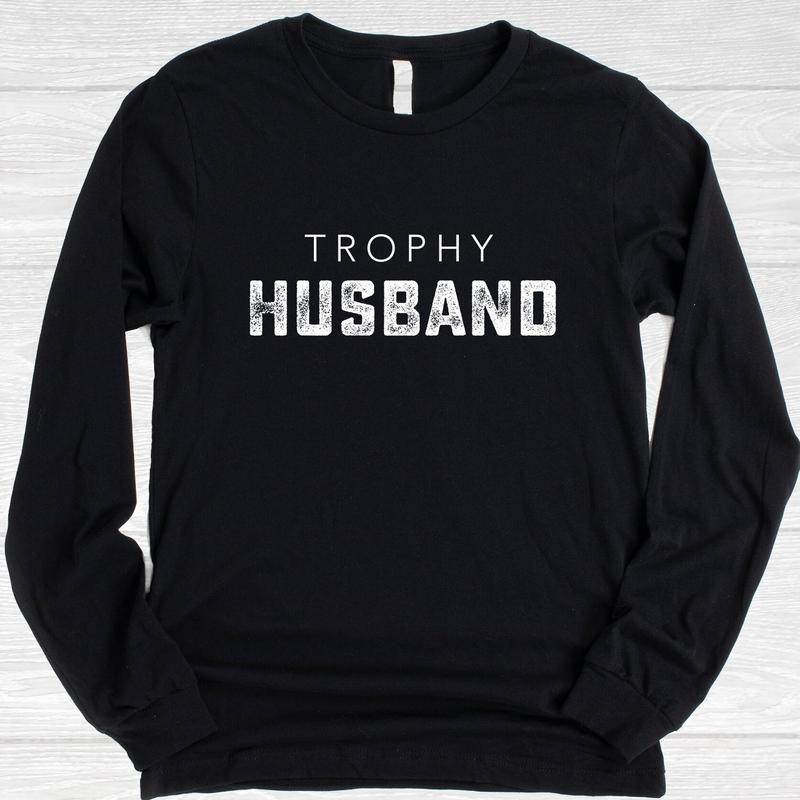 Trophy Husband Shirt, Father's Day Gift, Birthday or Anniversary Gift for Husband, Funny Men's Gift Ideas, Perfect Pajama Shirt