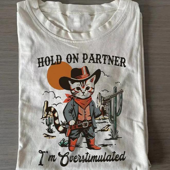 Overstimulated Shirt, Hold On Partner I'm Overstimulated Shirt, Cowboy Cat Shirt, Cat Meme Shirt, Comfort Colors 1717 Shirt Crewneck Cotton Shortsleeve