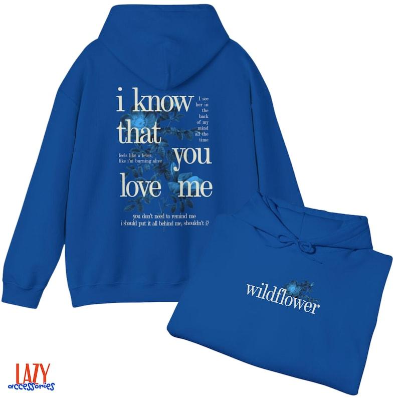 Wildflower Hoodie, I Know That You Love Me Hoodie, Concert Outift Z