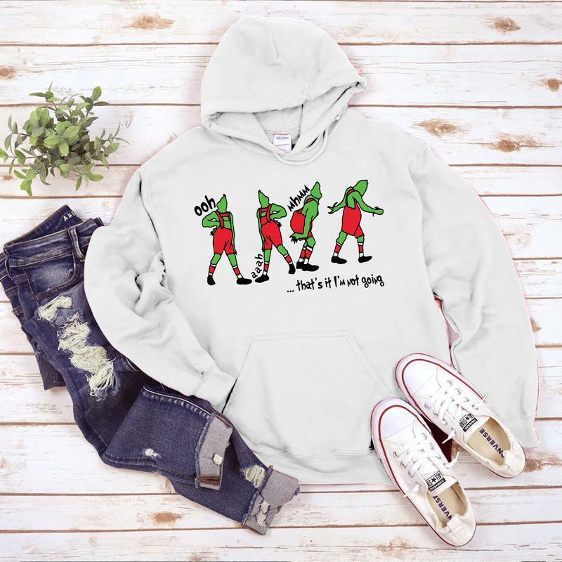 That's It I'm Not Going Sweatshirt, Christmas Grinc Sweatshirt, Christmas Movie Shirt, Funny Grinc Christmas Shirt, Christmas Hoodie and Sweater