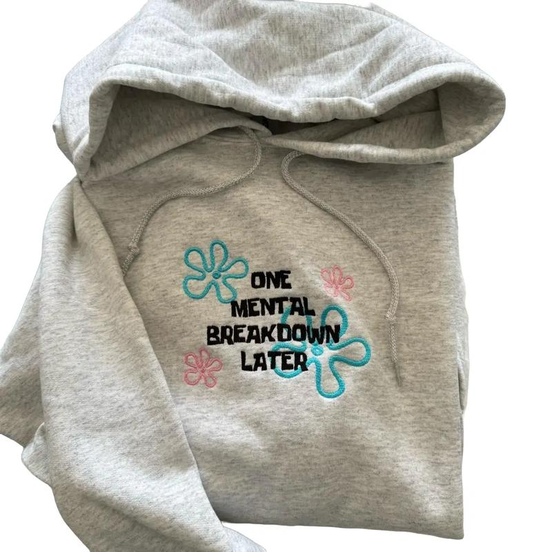 One Mental Breakdown Embroidered Hoodie Tops