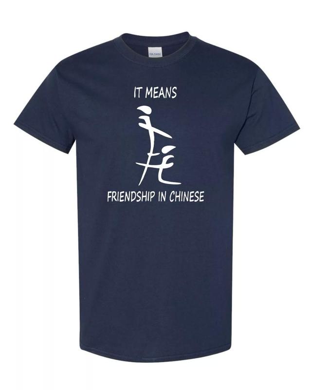 It Means Friendship In Chinese Funny Humorous Naughty Men's Tee Shirt, Funny Shirt for Men, Unisex Apparel Relaxed Fit Printed In The USA