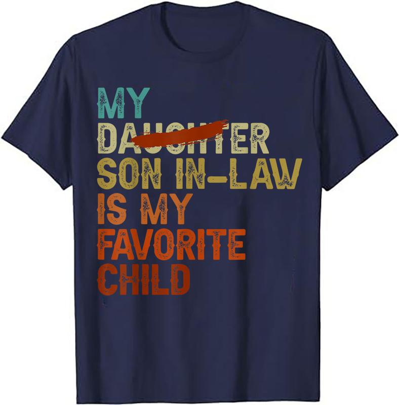 My Son In Law Is My Favorite Child Funny - Replaced Daughter T-Shirt, Gift For Women And Men, Classic Cotton Shirt, Full Colors, Full sizes