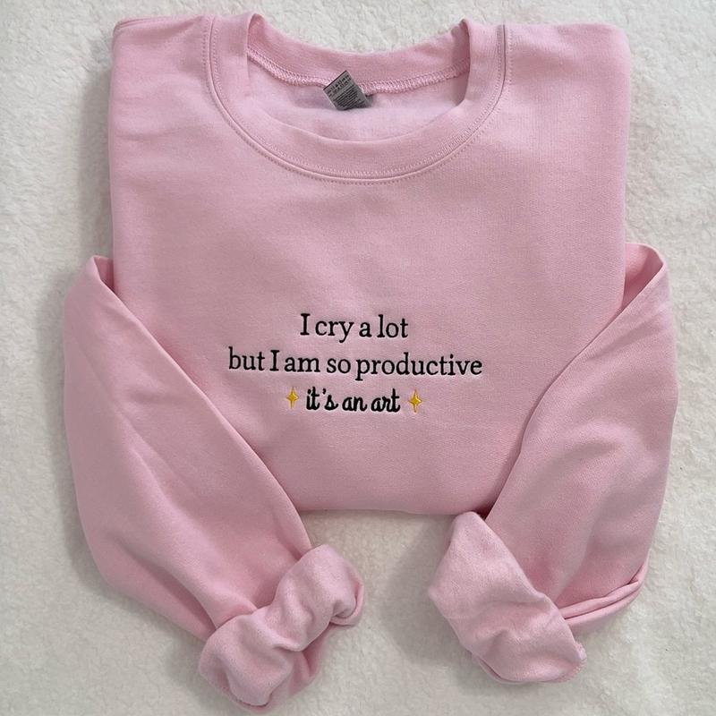 I cry a lot but I am so productive. It’s an art. Embroidered sweatshirt (Unisex) Crewneck Tops Casual